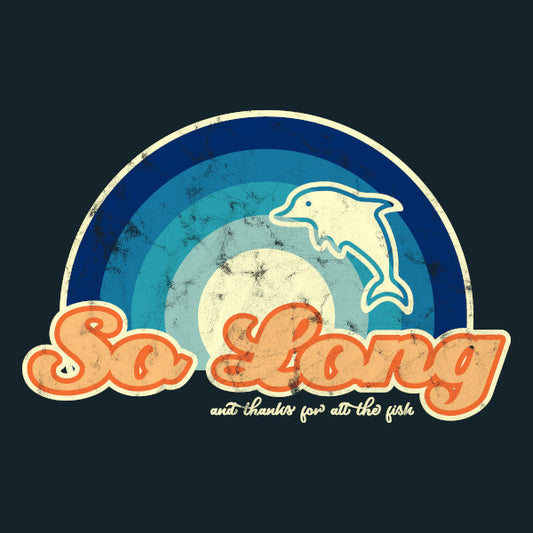 So long and thanks for all the fish