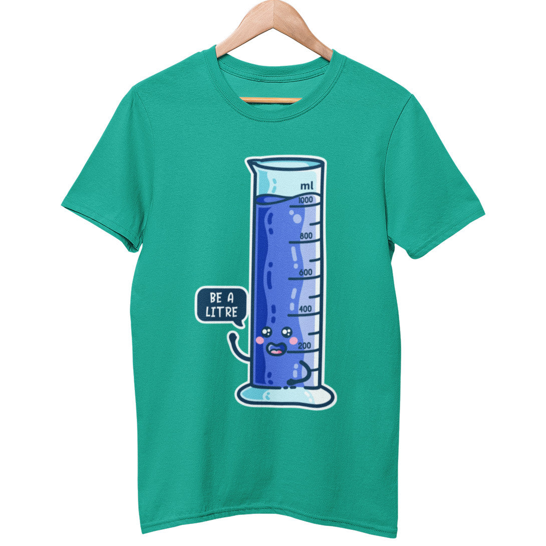 A go green colour unisex crewneck t-shirt on a wooden hanger with a design on its chest of a kawaii cute thousand millilitre graduated cylinder filled with blue liquid and a speech bubble to the left saying be a litre