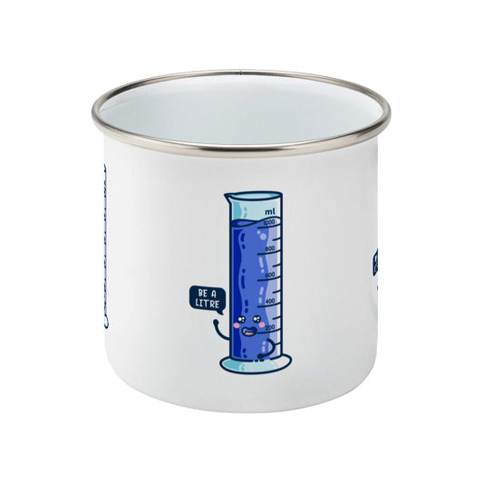 Cute blue graduated cylinder design saying be a litre in a speech bubble on a silver rimmed white enamel mug, showing side view with no handle visible